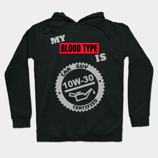 My Blood Type is 10w-30 (Style A) Hoodie by M is for Max